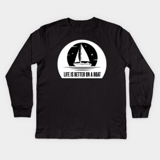 Life Is Better On A Boat For Boat Lovers Kids Long Sleeve T-Shirt